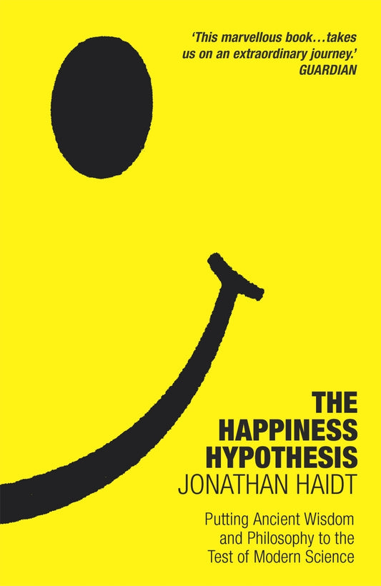 The happiness Hypothesis - Jonathan Haidt