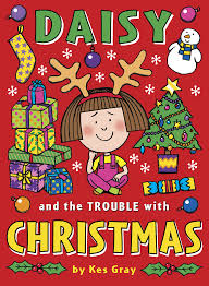 Daisy and the trouble with christmas- Kes Gray