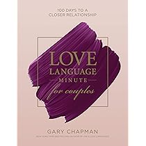 Love language minute for couples- Gary Champman