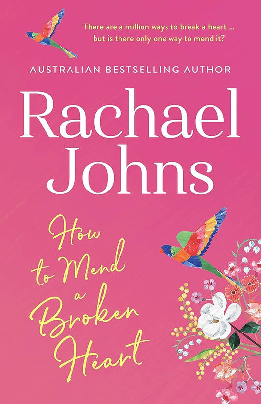 How tomend a broken heart - Rachael Johns