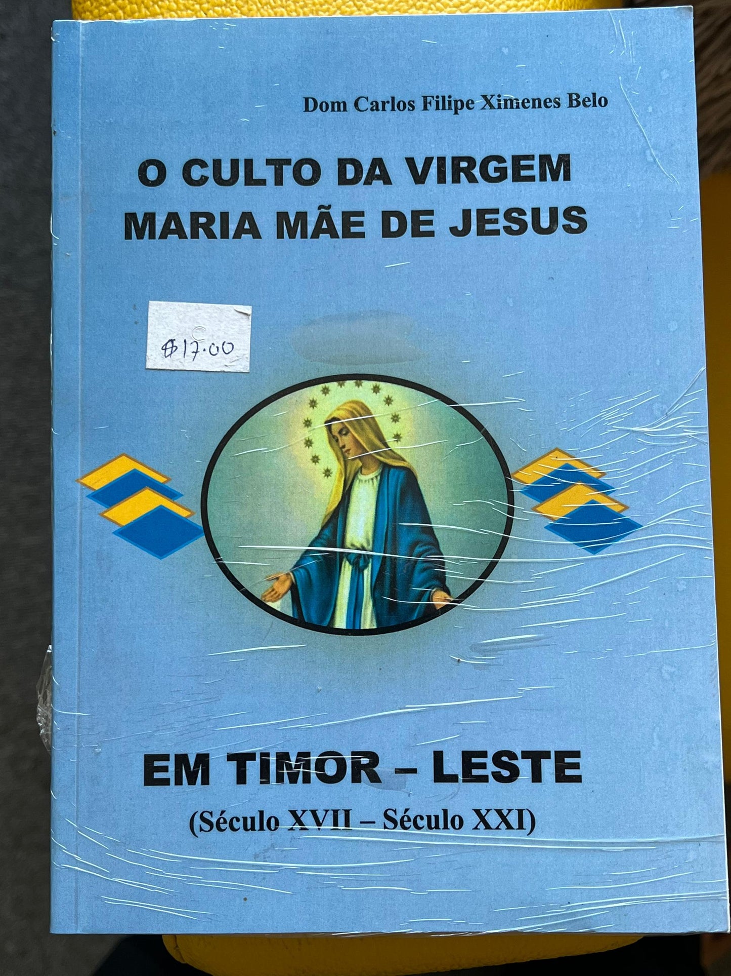 O culto da Virgem Maria Mae de Jesus em Timor-Leste - Dom Carlos Filipe Ximenes Belo