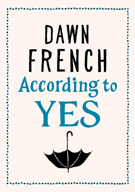 According to Yes - Dawn French