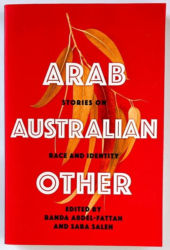 Arab Stories on Australian Race and Identity - ed. Randa Abdel-Fattah and Sara Saleh