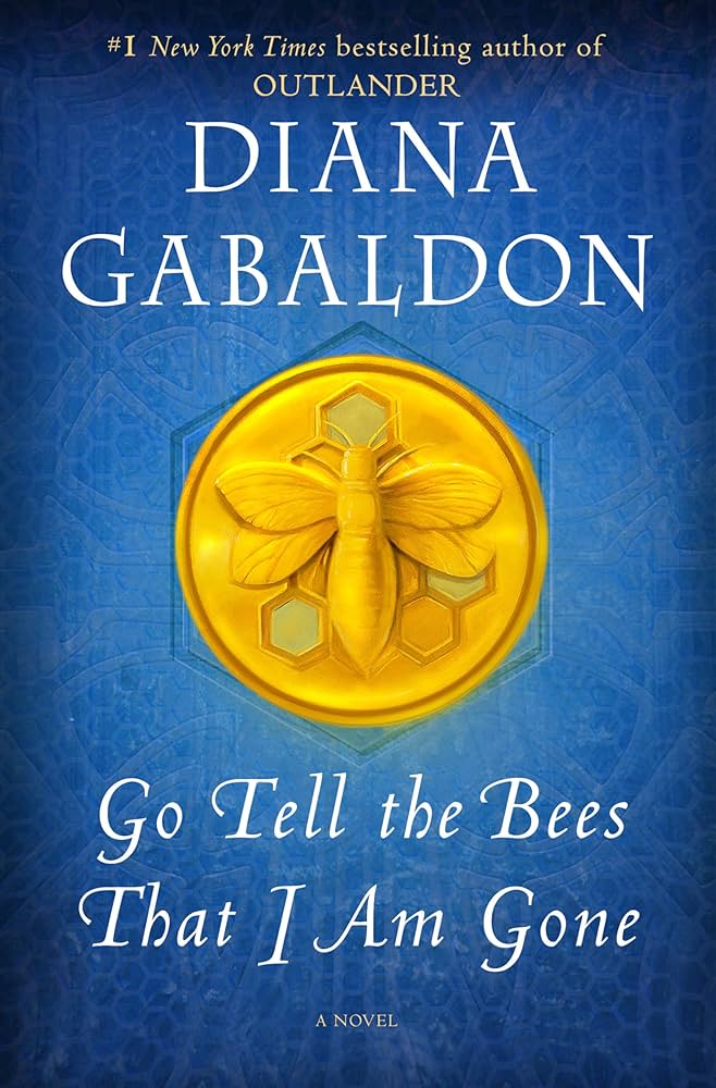 Go tell the bees that i am Gone - Diana Gabaldon