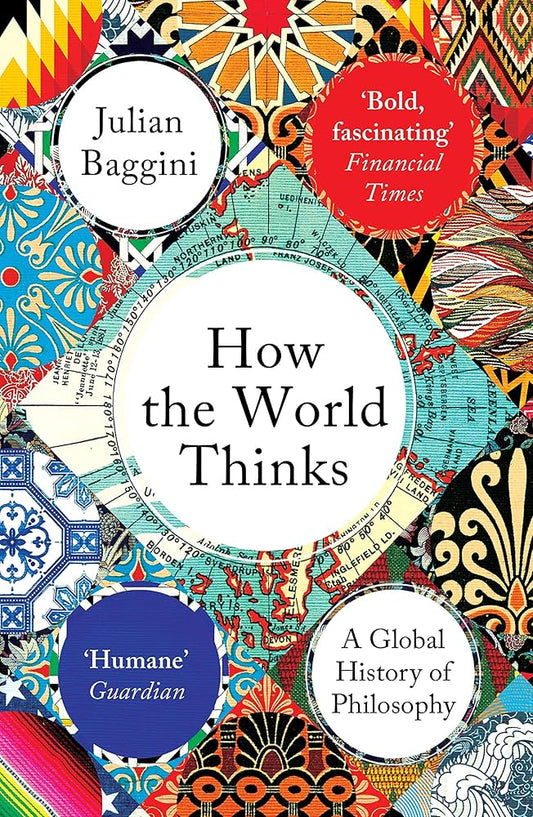 How the world thinks - Julian Baggini