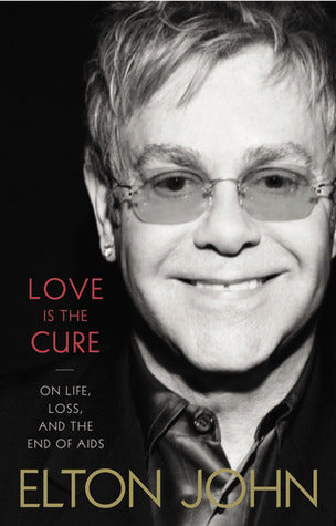 Love is cure on life loss, and the end of aids- Elton John