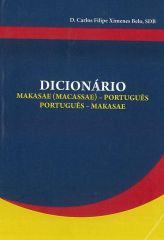 Dicionario makasae (Macassae)- Portugues- Portugues-Makasae- Dom Carlos Filipe Ximenes Belo