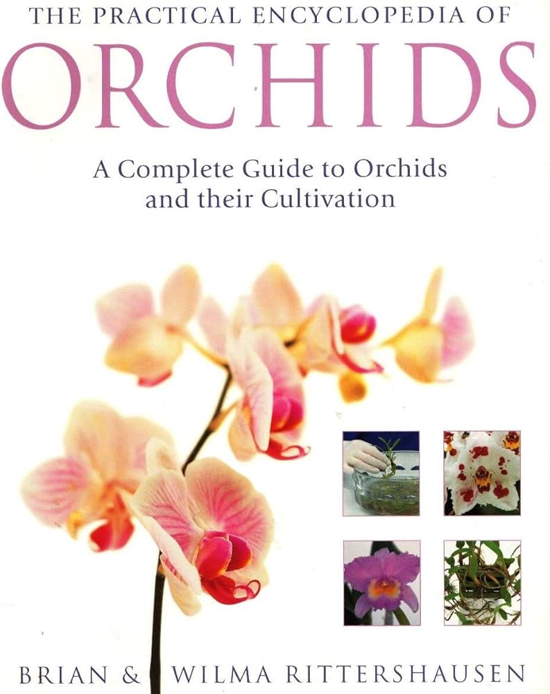 The Pratical encyclopedia of Orchids (A complete guide to orchids and their cultivation ) - Brian & Wilma Rittershausen