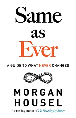 Same as ever - Morgan Housel