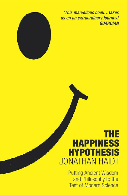 The happiness Hypothesis - Jonatha haidt