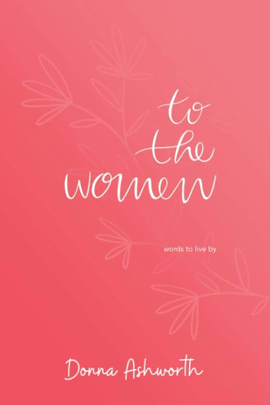 To the women - Donna Ashworth